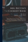 Image for Mrs. Beeton's Cookery Book : a Household Guide All About Cookery, Household Work, Marketing, Prices, Provisions, Trussing, Serving, Carving, Menus, Etc., Etc. With New Coloured and Other Illustrations