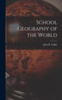 Image for School Geography of the World [microform]