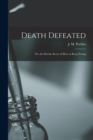 Image for Death Defeated : or, the Psychic Secret of How to Keep Young