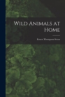 Image for Wild Animals at Home [microform]