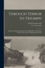 Image for Through Terror to Triumph [microform] : Speeches and Pronouncements of the Right Hon. David Lloyd George, M.P., Since the Beginning of the War