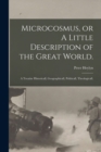 Image for Microcosmus, or A Little Description of the Great World.