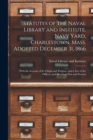 Image for Statutes of the Naval Library and Institute, Navy Yard, Charlestown, Mass. Adopted December 31, 1866 : With an Account of Its Origin and Purpose, and a List of the Officers and Members Past and Presen