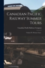 Image for Canadian Pacific Railway Summer Tours [microform] : Volume IV, Western Tours .