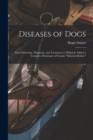 Image for Diseases of Dogs : Their Pathology, Diagnosis, and Treatment to Which is Added a Complete Dictionary of Canine &quot;Materia Medica&quot;