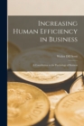 Image for Increasing Human Efficiency in Business [microform]; a Contribution to the Psychology of Business