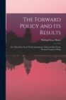 Image for The Forward Policy and Its Results; or, Thirty-five Years&#39; Work Amongst the Tribes on Our North-western Frontier of India