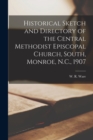 Image for Historical Sketch and Directory of the Central Methodist Episcopal Church, South, Monroe, N.C., 1907