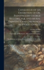 Image for Catalogue of an Exhibition of Oil Paintings by George Bellows, N.A. and Mural Paintings and Drawings by Violet Oakley