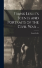 Image for Frank Leslie&#39;s Scenes and Portraits of the Civil War ...