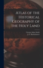 Image for Atlas of the Historical Geography of the Holy Land