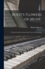 Image for Root&#39;s Flowers of Music : a Practical and Interesting Graded Course in Piano Study; 1