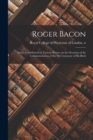 Image for Roger Bacon : Essays Contributed by Various Writers on the Occasion of the Commemoration of the 7th Centenary of His Birth