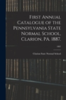 Image for First Annual Catalogue of the Pennsylvania State Normal School, Clarion, PA. 1887.; 1887