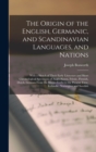 Image for The Origin of the English, Germanic, and Scandinavian Languages, and Nations : With a Sketch of Their Early Literature and Short Chronological Specimens of Anglo-Saxon, Friesic, Flemish, Dutch, German