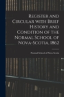 Image for Register and Circular With Brief History and Condition of the Normal School of Nova-Scotia, 1862 [microform]