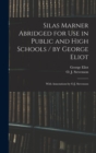 Image for Silas Marner Abridged for Use in Public and High Schools / by George Eliot; With Annotations by O.J. Stevenson