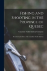 Image for Fishing and Shooting in the Province of Quebec [microform] : Reached by the Lines of the Canadian Pacific Railway