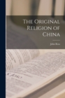 Image for The Original Religion of China