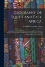Image for Geography of South and East Africa; Being Part 2 of Vol. 4 of A Historical Geography of the British Colonies, Rev. to 1903, and With Chapters on the Transvaal and Orange River Colony Added