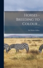 Image for Horses - Breeding to Colour ..