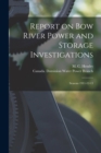 Image for Report on Bow River Power and Storage Investigations [microform] : Seasons 1911-12-13