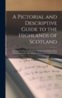 Image for A Pictorial and Descriptive Guide to the Highlands of Scotland