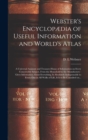 Image for Webster&#39;s Encyclopaedia of Useful Information and World&#39;s Atlas [microform]