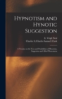 Image for Hypnotism and Hynotic Suggestion; a Treatise on the Uses and Possibilities of Hynotism, Suggestion and Allied Phenomena