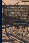 Image for The Formation of Vegetable Mould, Through the Action of Worms : With Observations on Their Habits
