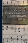 Image for Songs for Catholic Schools, and the Catechism in Rhyme