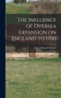 Image for The Influence of Oversea Expansion on England to 1700