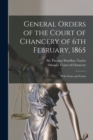 Image for General Orders of the Court of Chancery of 6th February, 1865 [microform] : With Notes and Forms