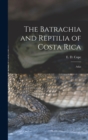 Image for The Batrachia and Reptilia of Costa Rica : Atlas