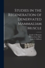 Image for Studies in the Regeneration of Denervated Mammaliam Muscle [microform]