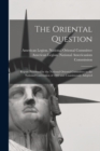 Image for The Oriental Question; Report Presented by the National Oriental Committee to the National Convention of 1922 and Unanimously Adopted