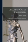 Image for Leading Cases Simplified [microform] : a Collection of the Leading Cases of the Common Law