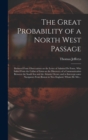 Image for The Great Probability of a North West Passage [microform]