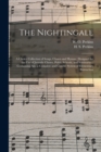 Image for The Nightingale : a Choice Collection of Songs, Chants and Hymns: Designed for the Use of Juvenile Classes, Public Schools, and Seminaries: Containing Also a Complete and Concise System of Elementary 