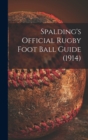 Image for Spalding&#39;s Official Rugby Foot Ball Guide (1914)