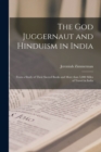 Image for The God Juggernaut and Hinduism in India : From a Study of Their Sacred Books and More Than 5,000 Miles of Travel in India