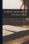 Image for A Brief Memoir of Thomas Zell