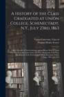 Image for A History of the Class Graduated at Union College, Schenectady, N.Y., July 23rd, 1863; Also a Record of Non-graduates and an Honor Roll of Those Who Served in the Union Army and Navy During the Civil 