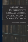 Image for 1882-1883 West Chester State Normal School Undergraduate Course Catalog