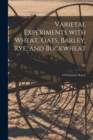 Image for Varietal Experiments With Wheat, Oats, Barley, Rye, and Buckwheat