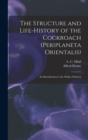 Image for The Structure and Life-history of the Cockroach (Periplaneta Orientalis)