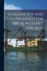 Image for Chaleur Bay and Its Products for 1887-8, With Net and Rod [microform]