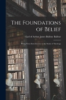 Image for The Foundations of Belief [microform]; Being Notes Introductory to the Study of Theology