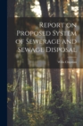 Image for Report on Proposed System of Sewerage and Sewage Disposal [microform]