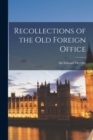 Image for Recollections of the Old Foreign Office [microform]